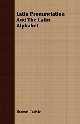 Latin Pronunciation And The Latin Alphabet (9781443719780) by Carlyle, Thomas