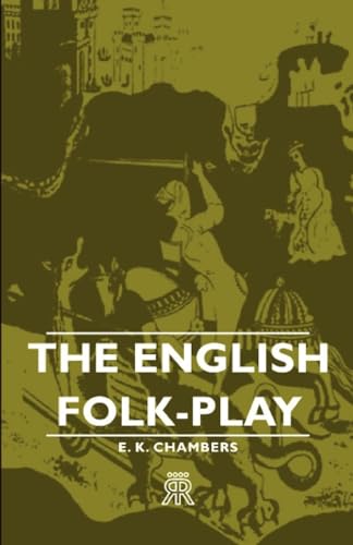 The English Folk-play (9781443720861) by Chambers, E. K.