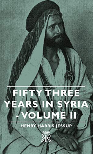 Beispielbild fr Fifty Three Years in Syria - Volume II zum Verkauf von Lucky's Textbooks
