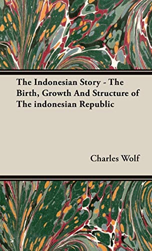 

The Indonesian Story The Birth, Growth And Structure of The indonesian Republic