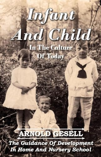 9781443722445: Infant and Child in the Culture of Today - The Guidance of Development in Home and Nursery School