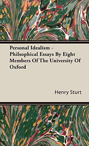 Personal Idealism - Philsophical Essays By Eight Members Of The University Of Oxford - Henry Sturt