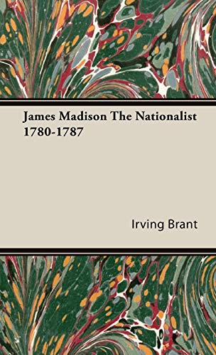 Imagen de archivo de James Madison The Nationalist 1780-1787 a la venta por HPB-Red