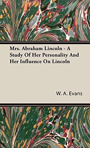 Stock image for Mrs. Abraham Lincoln - A Study Of Her Personality And Her Influence On Lincoln for sale by GF Books, Inc.