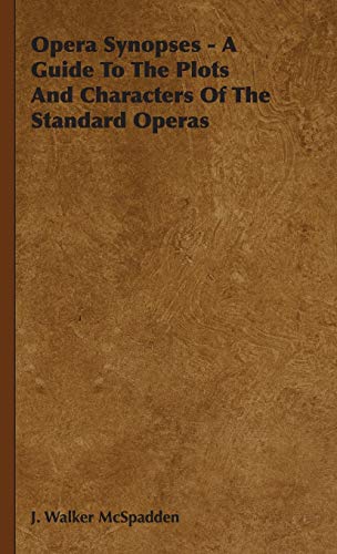 Stock image for Opera Synopses - A Guide to the Plots and Characters of the Standard Operas for sale by Hay-on-Wye Booksellers