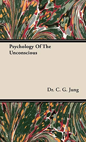 9781443727136: Psychology of the Unconscious: A Study of the Transformations and Symbolisms of the Libido, a Contribution to the History of the Evolution of Thought