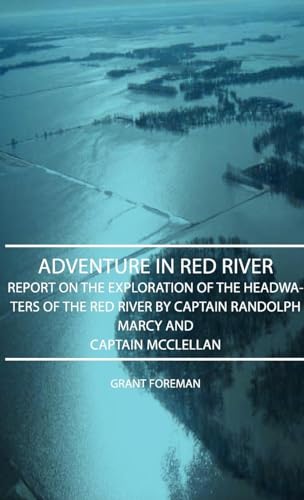 9781443727396: Adventure in Red River: Report on the Exploration of the Headwaters of the Red River by Captain Randolph Marcy and Captain Mcclellan