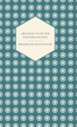 Imagen de archivo de ARGONAUTS OF THE WESTERN PACIFIC - AN ACCOUNT OF NATIVE ENTERPRISE AND ADVENTURE IN THE ARCHIPELAGOES OF MELANESIAN NEW GUINEA - WITH 5 MAPS, 65 . . a la venta por AVON HILL BOOKS