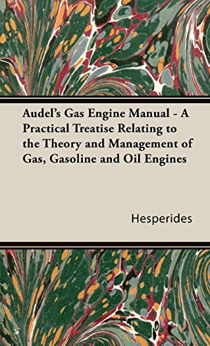 Stock image for Audel's Gas Engine Manual A Practical Treatise Relating to the Theory and Management of Gas, Gasoline and Oil Engines for sale by PBShop.store US