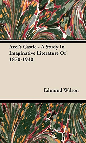 9781443728119: Axel's Castle - A Study In Imaginative Literature Of 1870-1930
