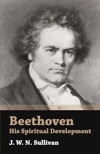 Beethoven - His Spiritual Development (9781443728287) by Sullivan, J W N