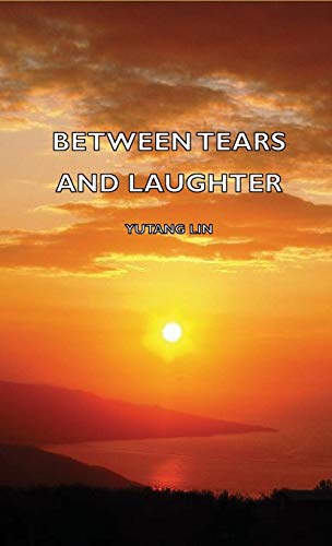 Between Tears and Laughter (9781443728416) by Yutang, Lin