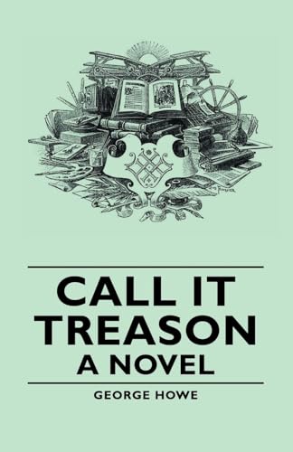 Call It Treason - A Novel (9781443728829) by Howe, George