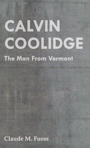 9781443728843: Calvin Coolidge: The Man from Vermont