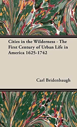 9781443729246: Cities In The Wilderness - The First Century Of Urban Life In America 1625-1742