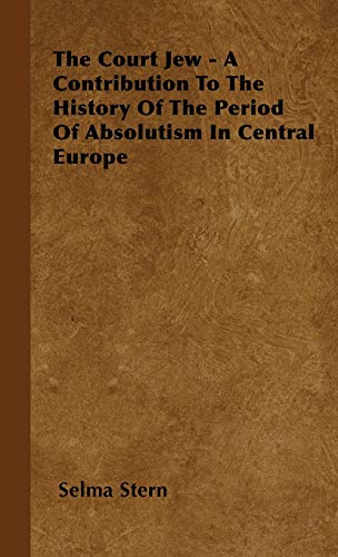 Beispielbild fr The Court Jew A Contribution to the History of the Period of Absolutism in Central Europe zum Verkauf von PBShop.store US