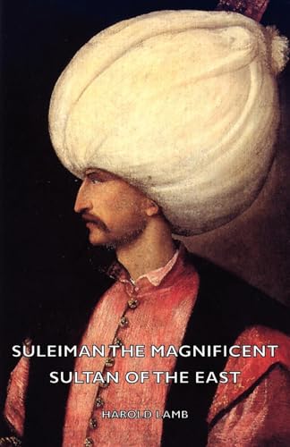 Suleiman the Magnificent - Sultan of the East (9781443731447) by Lamb, Harold