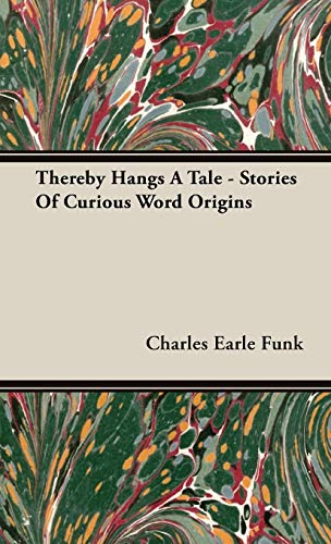 Stock image for Thereby Hangs a Tale - Stories of Curious Word Origins for sale by My Dead Aunt's Books