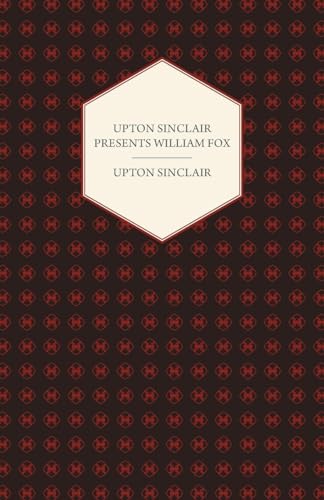 Beispielbild fr Upton Sinclair Presents William Fox zum Verkauf von Lucky's Textbooks