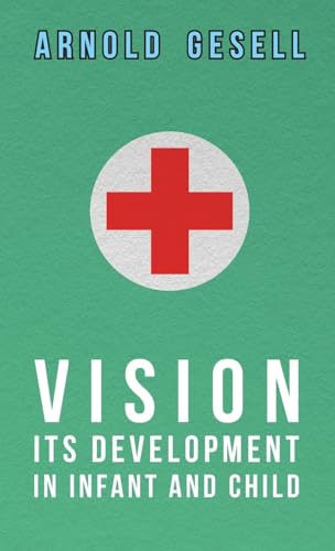 Vision - Its Development in Infant and Child (9781443731720) by Gesell, Arnold