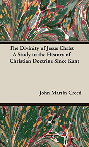 Beispielbild fr The Divinity of Jesus Christ A Study in the History of Christian Doctrine Since Kant zum Verkauf von PBShop.store US