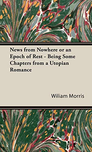 Stock image for News from Nowhere or an Epoch of Rest Being Some Chapters from a Utopian Romance for sale by PBShop.store US