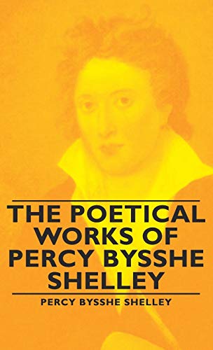 The Poetical Works of Percy Bysshe Shelley (9781443734417) by Shelley, Professor Percy Bysshe