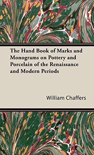 Stock image for The Hand Book of Marks and Monograms on Pottery and Porcelain of the Renaissance and Modern Periods for sale by Cheryl's Books