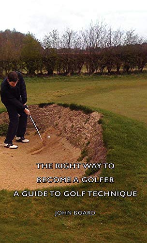 9781443736107: The Right Way to Become a Golfer: A Guide to Golf Technique