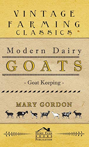 Modern Dairy Goats -Goat Keeping (Country Books) (9781443736381) by Gordon, Mary