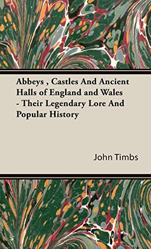 9781443738934: Abbeys , Castles And Ancient Halls of England and Wales - Their Legendary Lore And Popular History