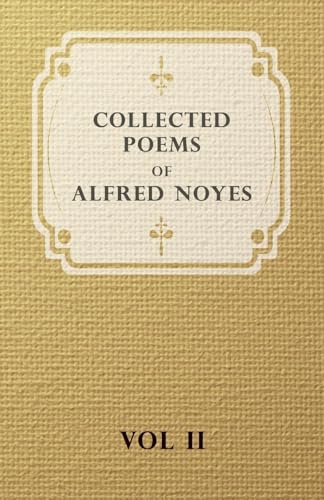 9781443739894: Collected Poems of Alfred Noyes - Vol. II - Drake, the Enchanted Island, New Poems: 2