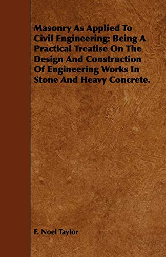 9781443741873: Masonry as Applied to Civil Engineering: Being a Practical Treatise on the Design and Construction of Engineering Works in Stone and Heavy Concrete.