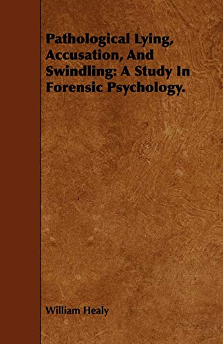 Stock image for Pathological Lying, Accusation, And Swindling: A Study In Forensic Psychology. for sale by dsmbooks