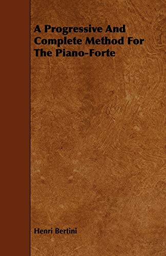 Imagen de archivo de A Progressive and Complete Method for the Piano-forte a la venta por Lucky's Textbooks