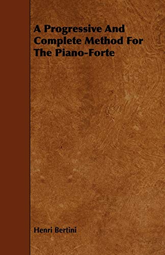 9781443745864: A Progressive and Complete Method for the Piano-Forte
