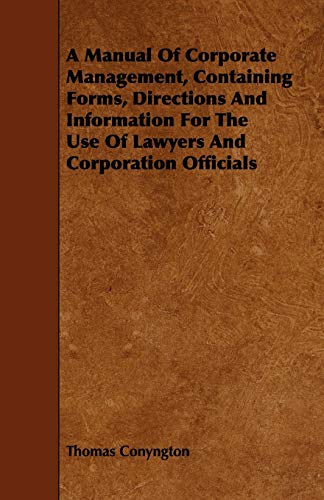 Imagen de archivo de A Manual of Corporate Management, Containing Forms, Directions and Information for the Use of Lawyers and Corporation Officials a la venta por Irish Booksellers