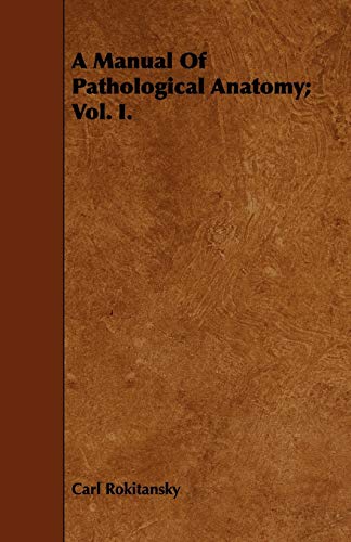 Beispielbild fr A Manual Of Pathological Anatomy Vol I 1 zum Verkauf von PBShop.store US