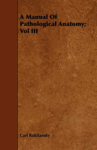 Beispielbild fr A Manual Of Pathological Anatomy Vol III 3 zum Verkauf von PBShop.store US