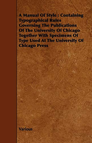 9781443748292: A Manual of Style: A Compilation of Typographical Rules Governing the Publications of the University of Chicago, With Specimens of Types Used at the University Press
