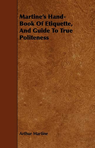 9781443748896: Martine's Hand-Book Of Etiquette, And Guide To True Politeness