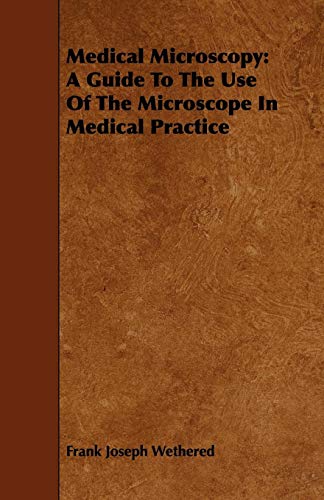 Imagen de archivo de Medical Microscopy: A Guide To The Use Of The Microscope In Medical Practice a la venta por MyLibraryMarket