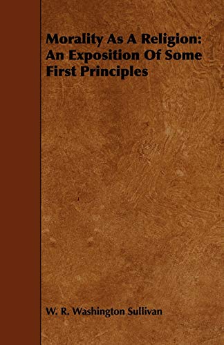 9781443750820: Morality As a Religion: An Exposition of Some First Principles