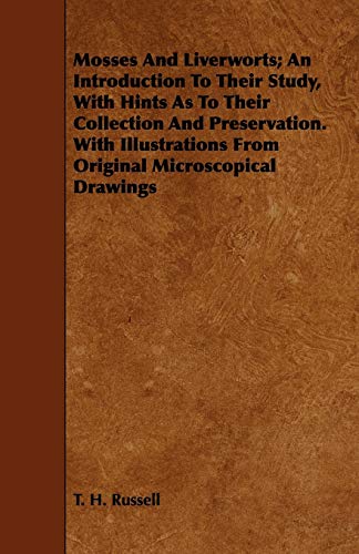 Stock image for Mosses And Liverworts; An Introduction To Their Study, With Hints As To Their Collection And Preservation. With Illustrations From Original Microscopical Drawings for sale by Lucky's Textbooks