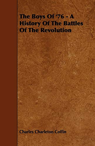 Beispielbild fr The Boys Of '76 - A History Of The Battles Of The Revolution zum Verkauf von HPB-Red