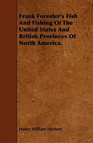 Beispielbild fr Frank Forester's Fish And Fishing Of The United States And British Provinces Of North America. zum Verkauf von Lucky's Textbooks