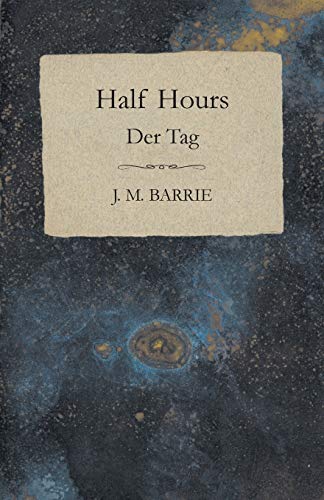 Half Hours - Der Tag (9781443754569) by Barrie, James Matthew