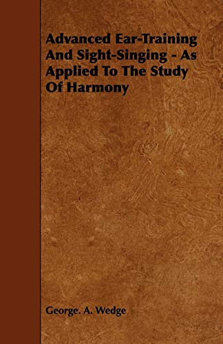 Stock image for Advanced Ear-Training And Sight-Singing - As Applied To The Study Of Harmony for sale by Lucky's Textbooks