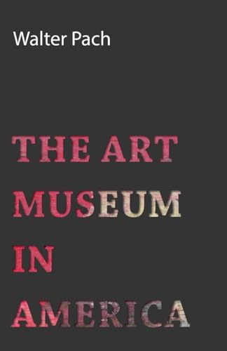 The Art Museum In America (9781443755375) by Pach, Walter