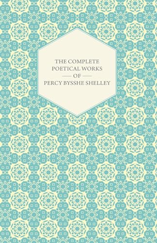 9781443757355: The Complete Poetical Works of Percy Bysshe Shelley